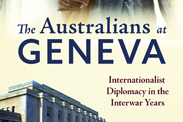 Michelle Staff reviews 'The Australians at Geneva: Internationalist diplomacy in the interwar years' by James Cotton