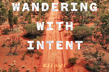 Shannyn Palmer reviews 'Wandering with Intent: Essays' by Kim Mahood