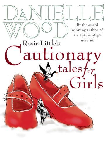 Rosie Little’s Cautionary Tales For Girls