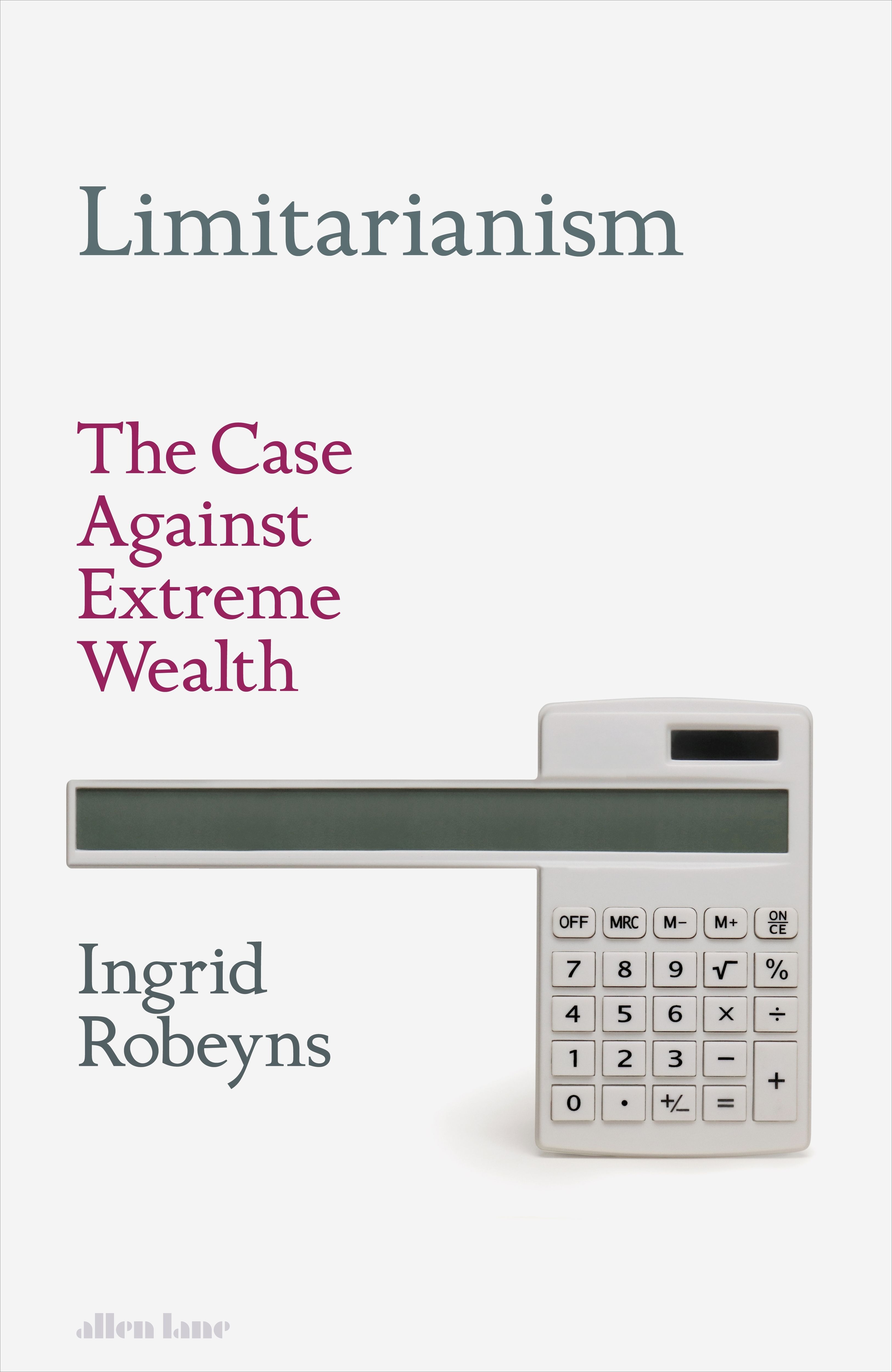Limitarianism: The case against extreme wealth
