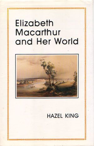 Elizabeth Macarthur and Her World