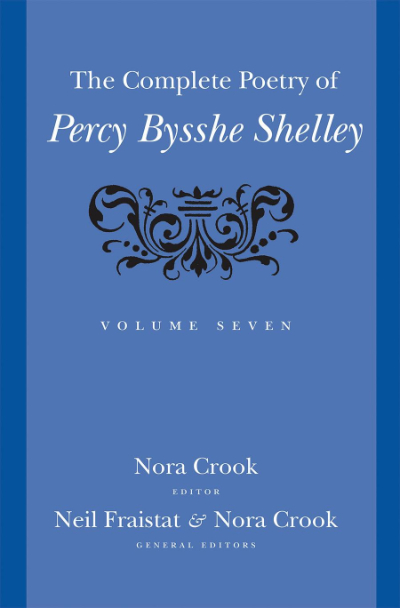 The Complete Poetry of Percy Bysshe Shelley edited by Nora Crook and Neil Fraistat