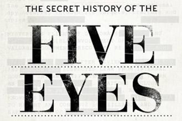 Peter Edwards reviews 'The Secret History of the Five Eyes: The untold story of the international spy network' by Richard Kerbaj