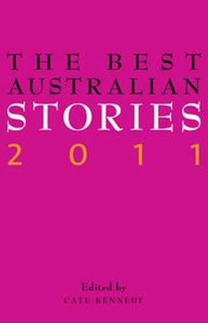 Ruth Starke reviews &#039;The Best Australian Stories 2011&#039; edited by Cate Kennedy