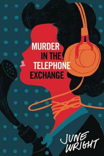 Francesca Sasnaitis reviews &#039;Murder in the Telephone Exchange&#039; by June Wright