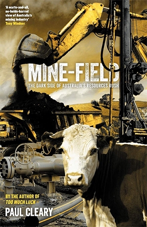 Gillian Terzis reviews &#039;Mine-field: The Dark Side of Australia’s Resources Rush&#039; by Paul Cleary