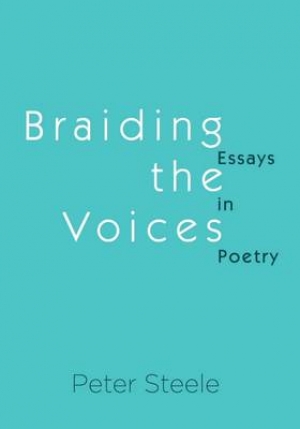 Paul Kane reviews &#039;Braiding the Voices: Essays in Poetry&#039; by Peter Steele