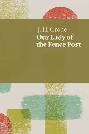 Peter Kenneally reviews &#039;Our Lady of the Fence Post&#039; J.H. Crone, &#039;Border Security&#039; by Bruce Dawe, &#039;Melbourne Journal&#039; by Alan Loney, and &#039;Star Struck&#039; by David McCooey