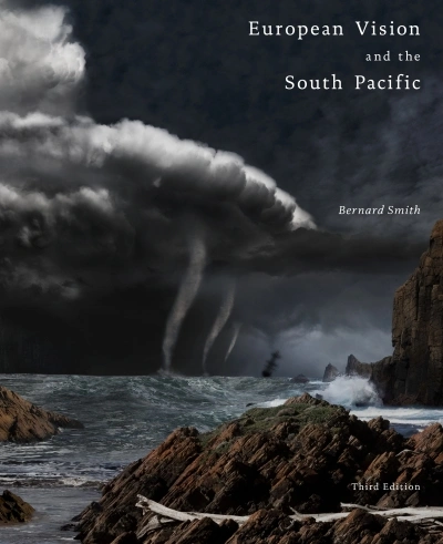 Lynette Russell reviews 'European Vision and the South Pacific, Third Edition' by Bernard Smith