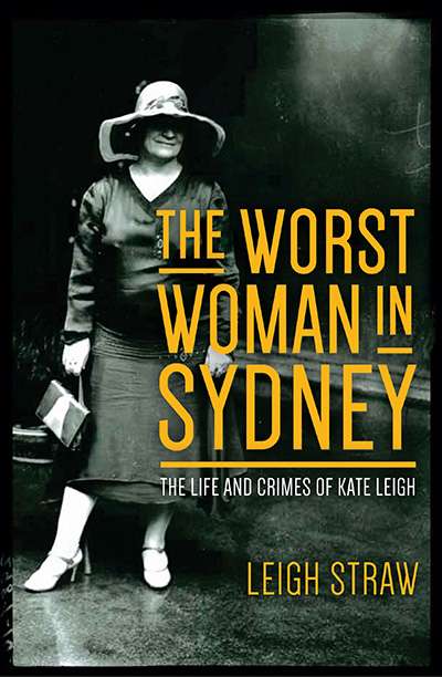 Rachel Fuller reviews &#039;The Worst Woman in Sydney: The life and crimes of Kate Leigh&#039; by Leigh Straw