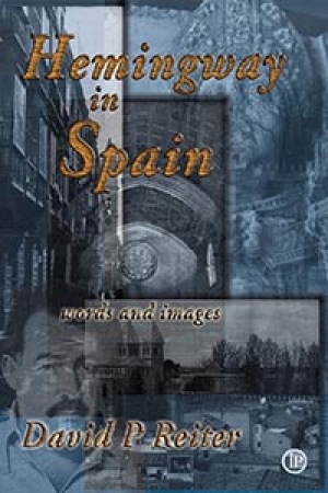 Bev Braune reviews &#039;Hemingway in Spain and Selected Poems&#039; by David P. Reiter