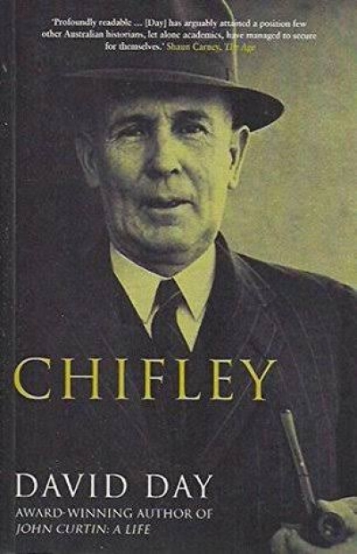 Tim Rowse reviews &#039;Chifley&#039; by David Day