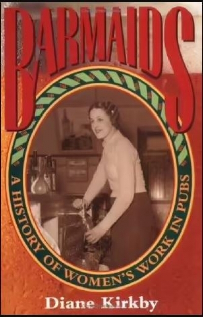 Joy Damousi reviews &#039;Barmaids: A history of women&#039;s work in pubs&#039; by Diane Kirkby