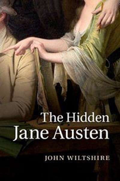 Penny Gay reviews &#039;The Hidden Jane Austen&#039; by John Wiltshire