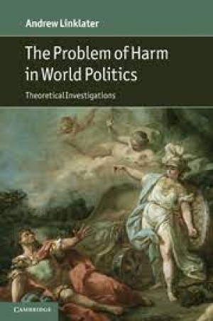 N.A.J. Taylor reviews &#039;The Problem of Harm in World Politics: Theoretical Investigations&#039; by Andrew Linklater