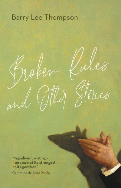 Elizabeth Bryer reviews &#039;Broken Rules and Other Stories&#039; by Barry Lee Thompson