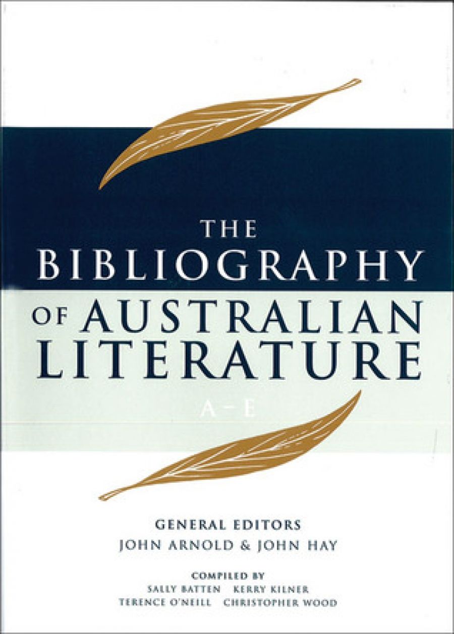 Joy Hooton reviews The Bibliography of Australian Literature A–E, edited by John Arnold and John Hay
