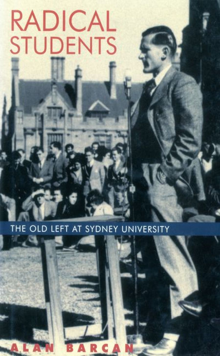 Michael Crennan reviews Radical Students: The old left at Sydney University by Alan Barcan and The Diary of a Vice-Chancellor: University of Melbourne by Raymond Priestly (ed. Ronald Ridley)