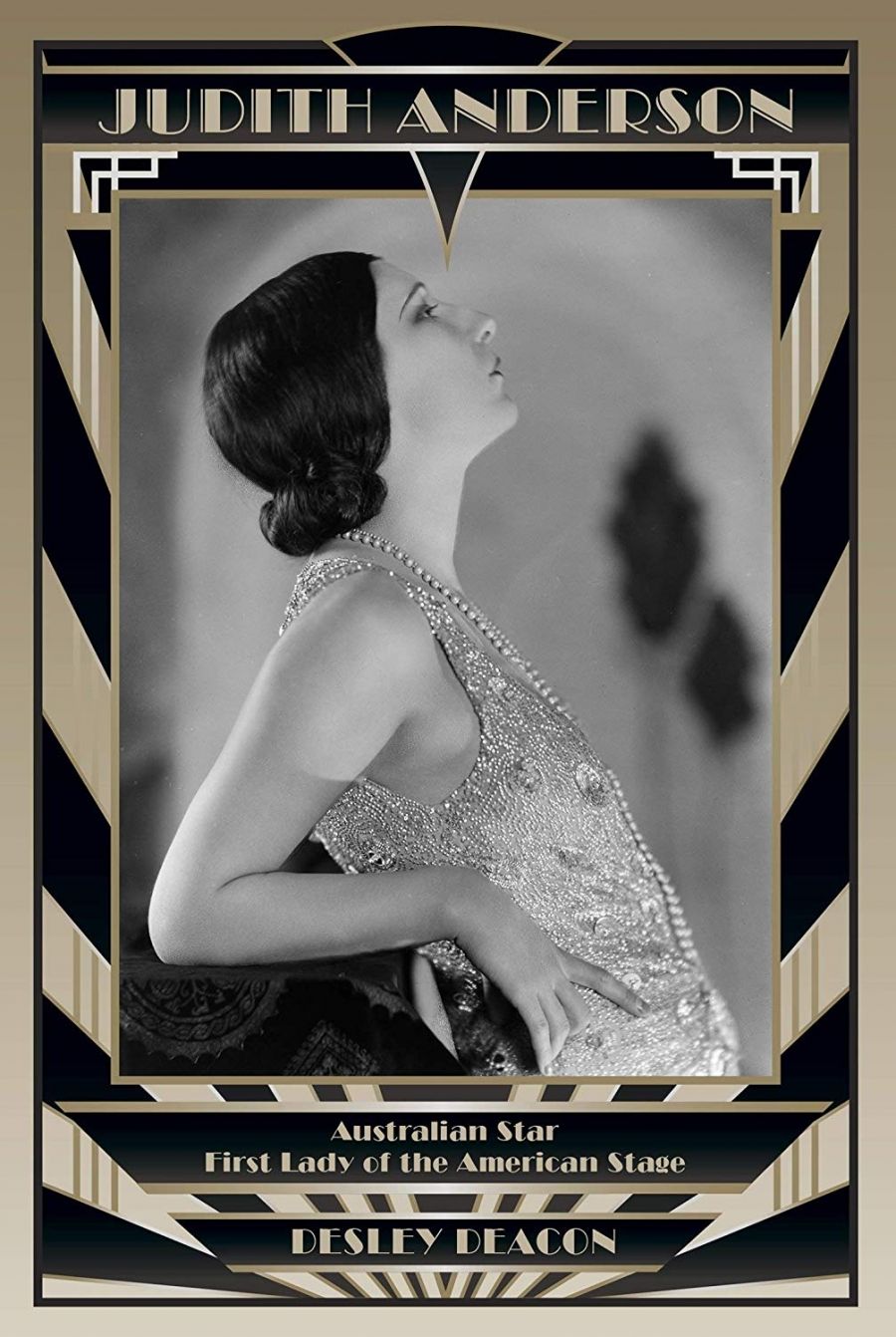 John Rickard reviews Judith Anderson: Australian star, first lady of the American stage by Desley Deacon