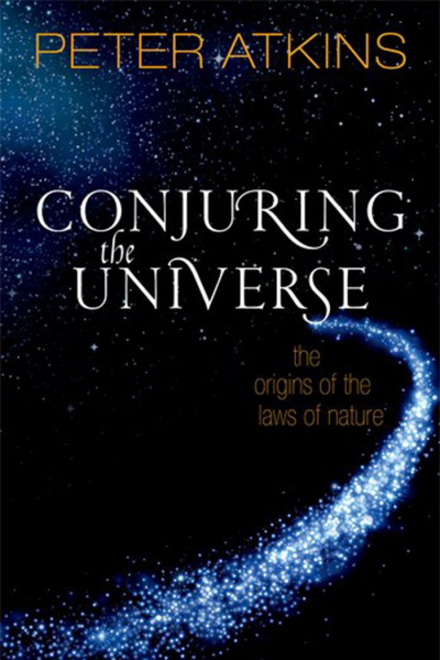 Robyn Williams reviews Conjuring the Universe: The origins of the laws of nature by Peter Atkins