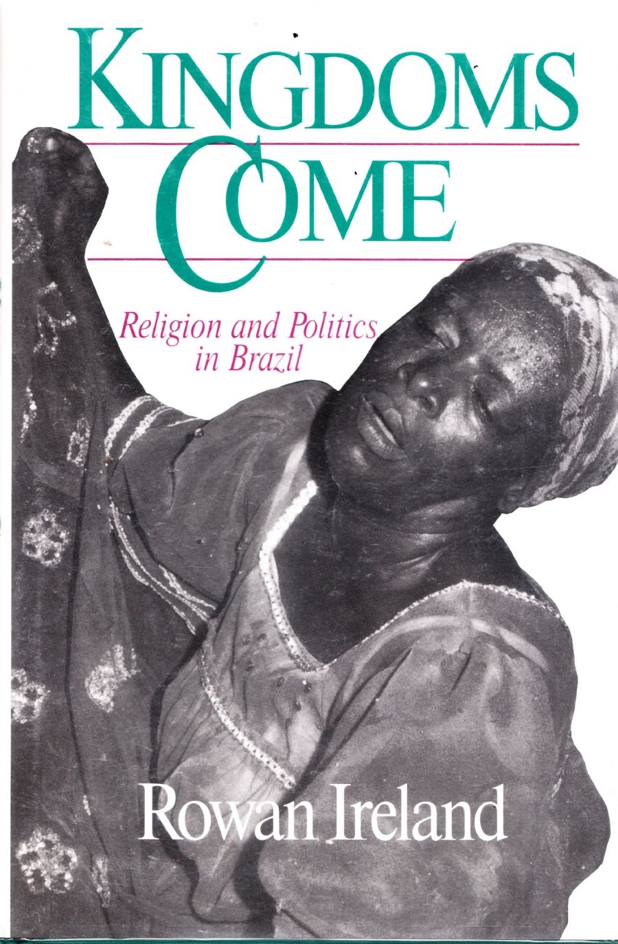 Greg Dening reviews Kingdoms Come: Religion and politics in Brazil by Rowan Ireland