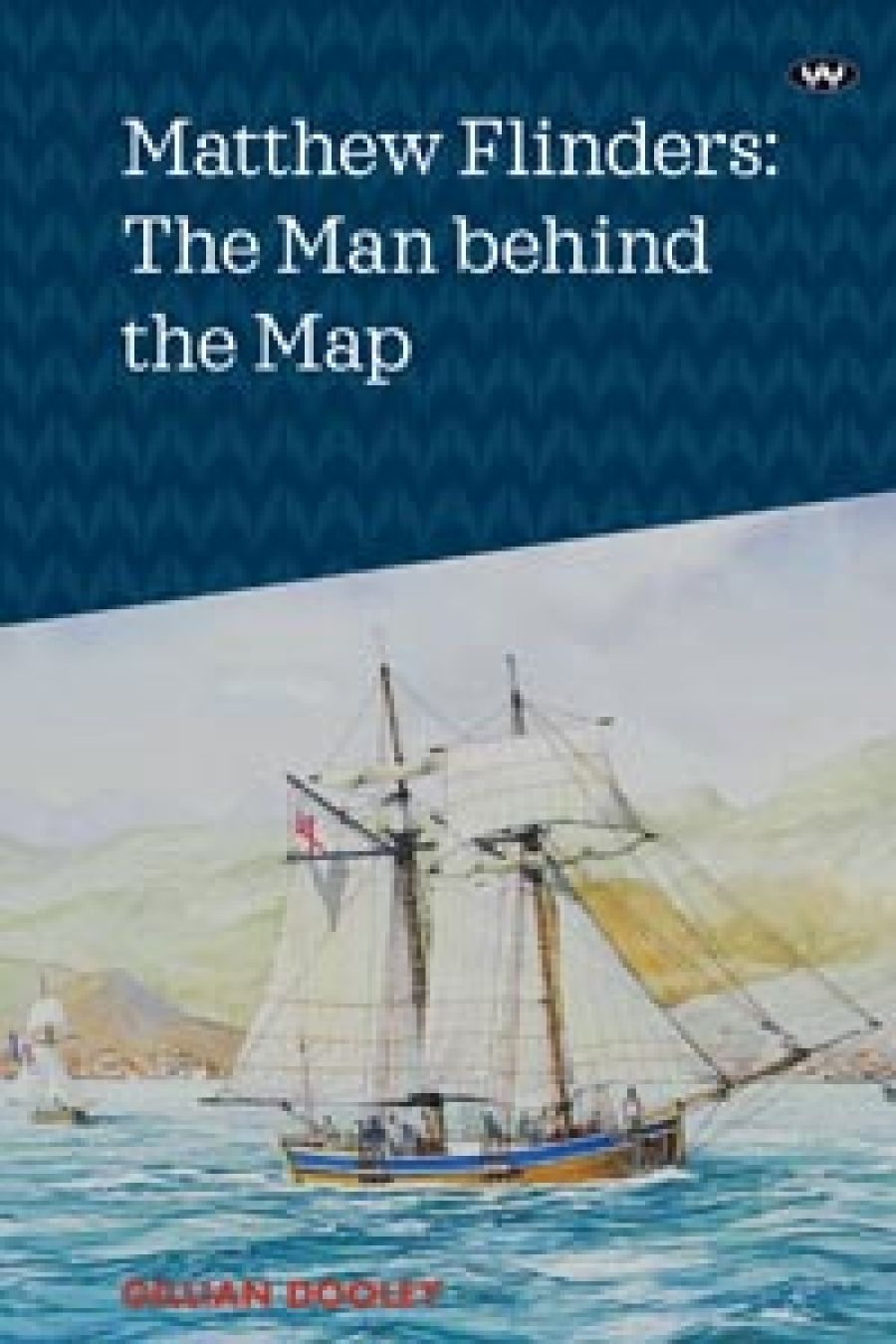 Matthew Cunneen reviews Matthew Flinders: The man behind the map by Gillian Dooley