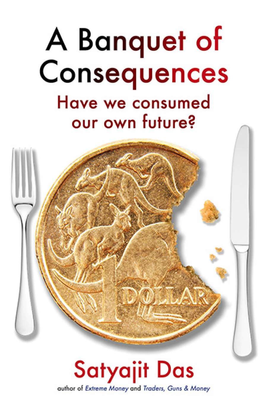 Reuben Finighan reviews A Banquet of Consequences: Have we consumed our own future? by Satyajit Das