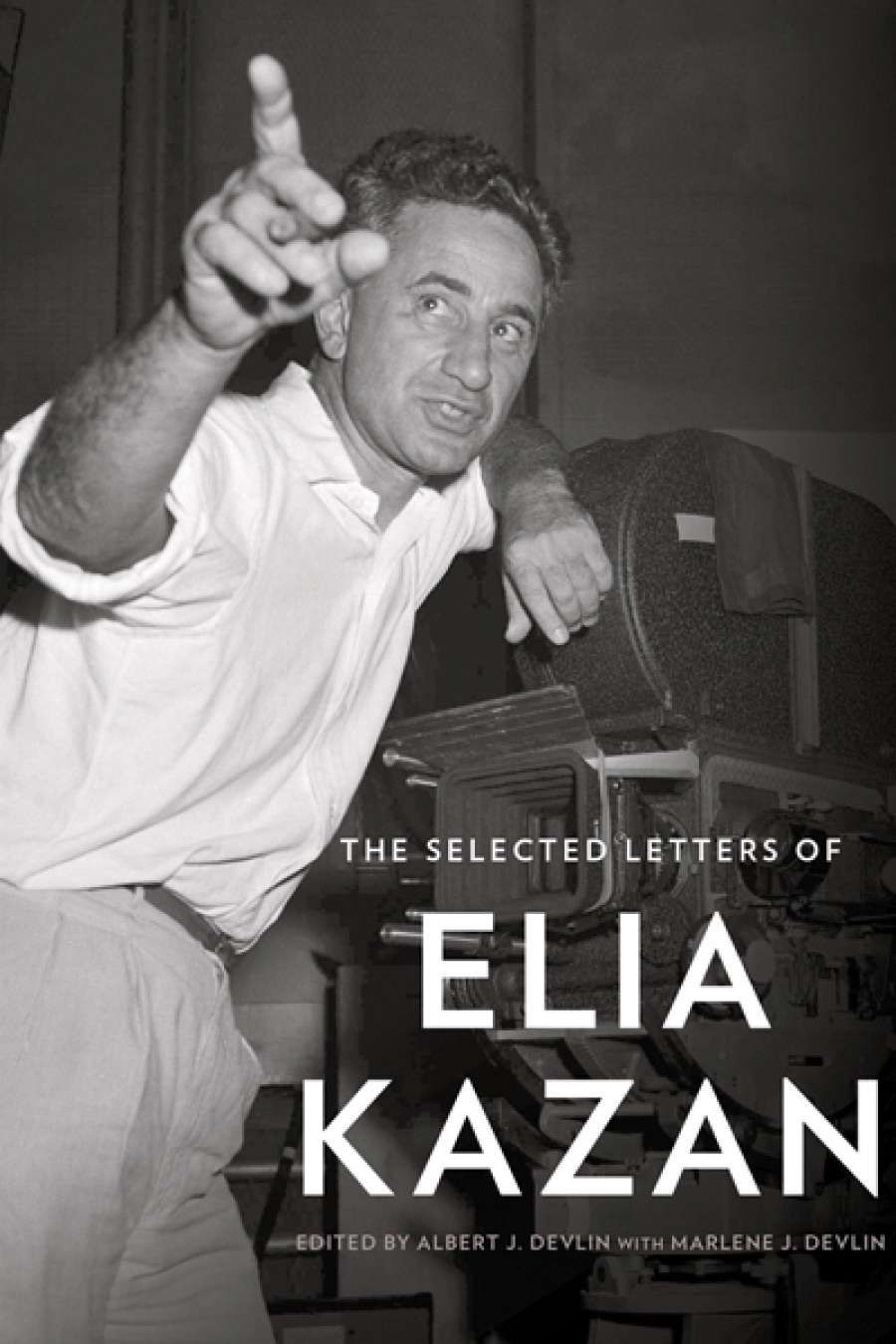 Eloise Ross reviews The Selected Letters of Elia Kazan edited by Albert J. Devlin with Marlene J. Devlin
