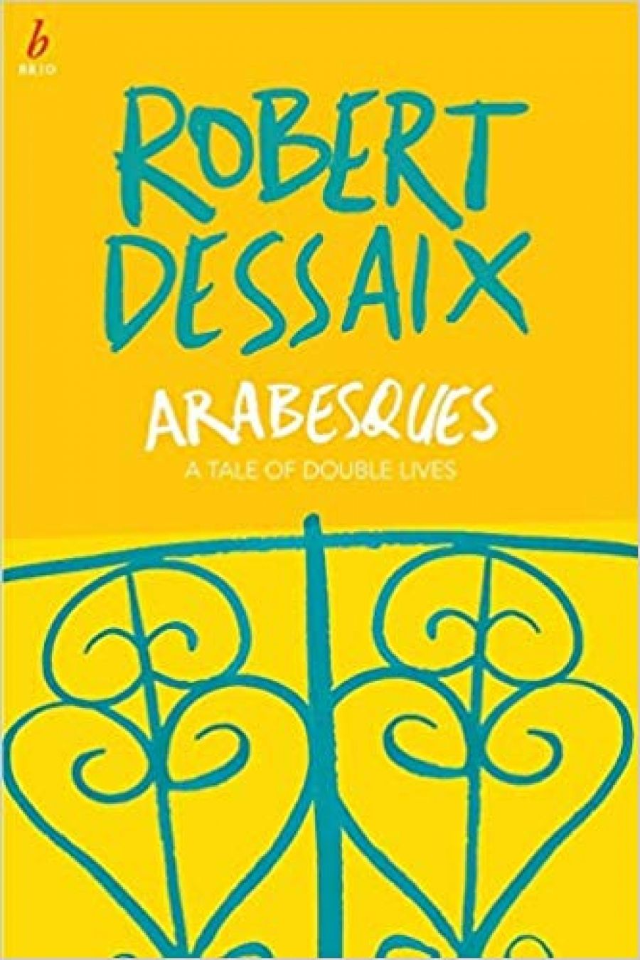 Chris Wallace-Crabbe reviews Arabesques: A tale of double lives by Robert Dessaix