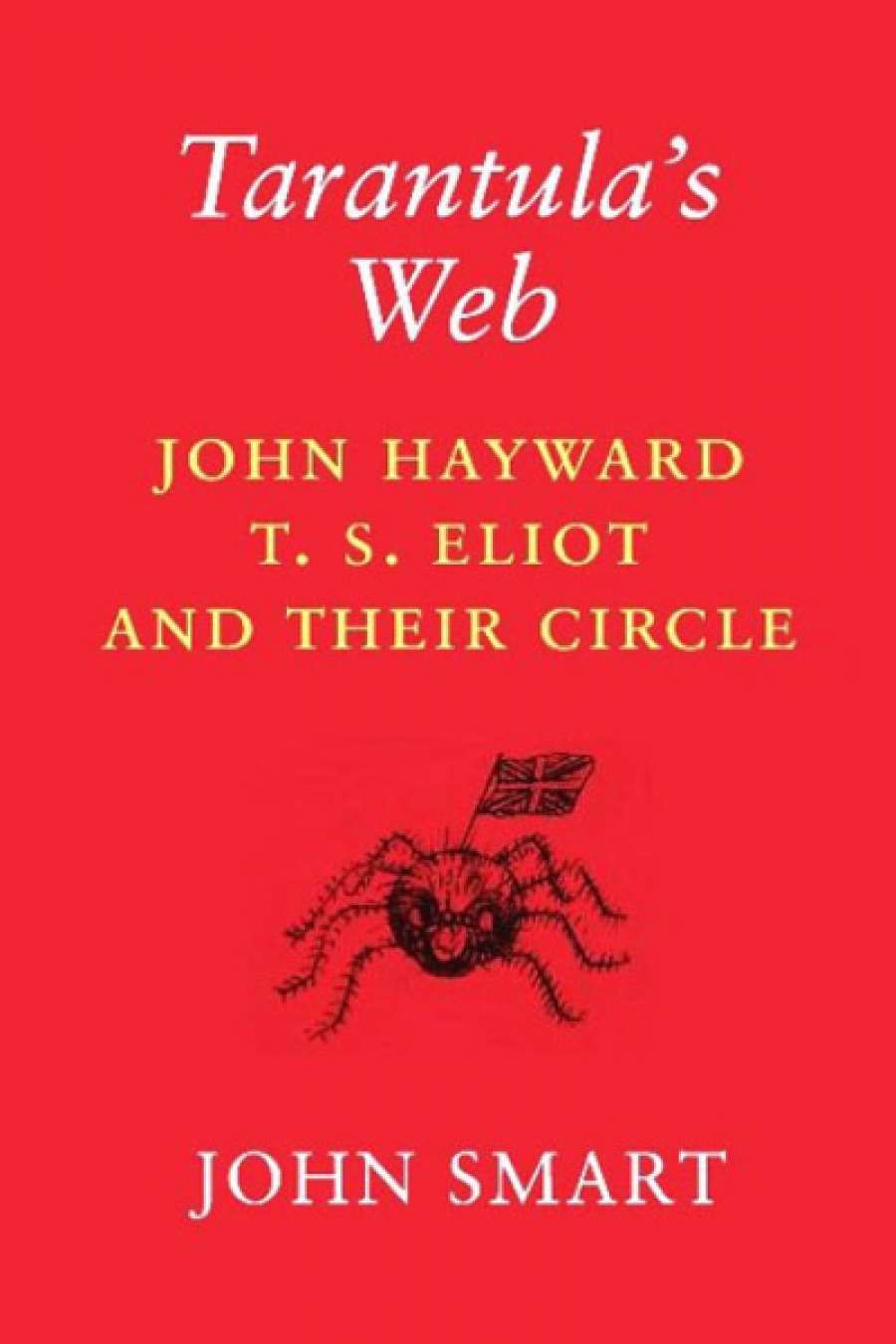 Steven Carroll reviews Tarantulas Web: John Hayward, T.S. Eliot and their circle by John Smart