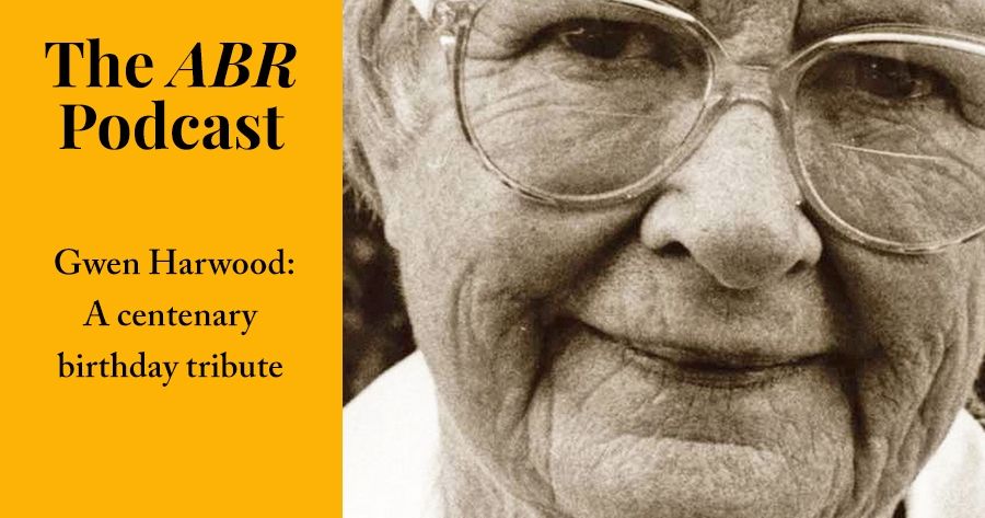 The ABR Podcast: Gwen Harwood: A centenary birthday tribute | #17