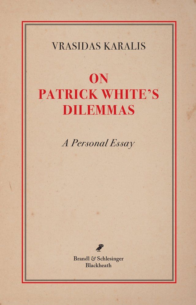 On Patrick White’s Dilemmas: A personal essay