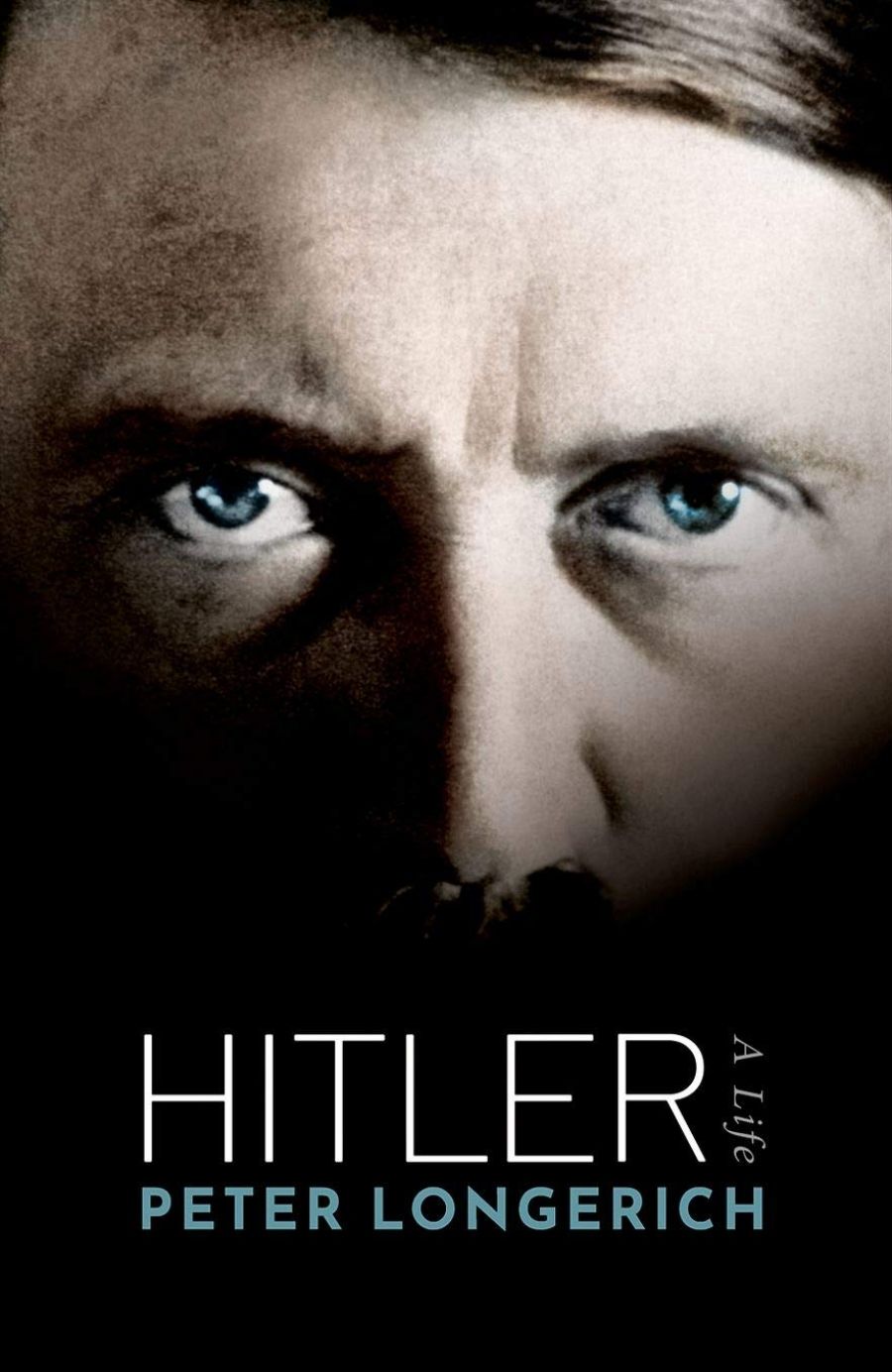 Philip Dwyer reviews Hitler: A Life by Peter Longerich, translated by Jeremy Noakes and Lesley Sharpe
