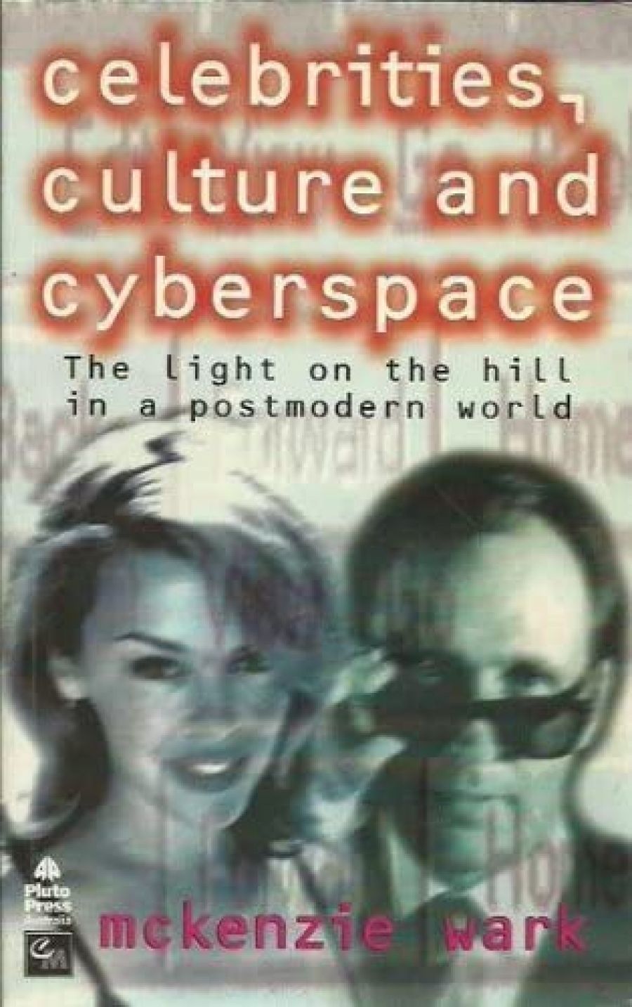Andrew Rutherford reviews Celebrities, Culture and Cyberspace: The light on the hill in a postmodern world by McKenzie Wark