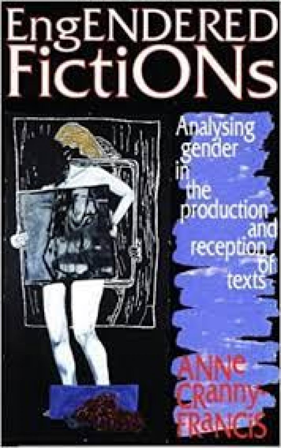 K.K. Ruthven reviews Engendered Fictions: Analysing gender in the production and reception of texts by Anne Cranny-Francis
