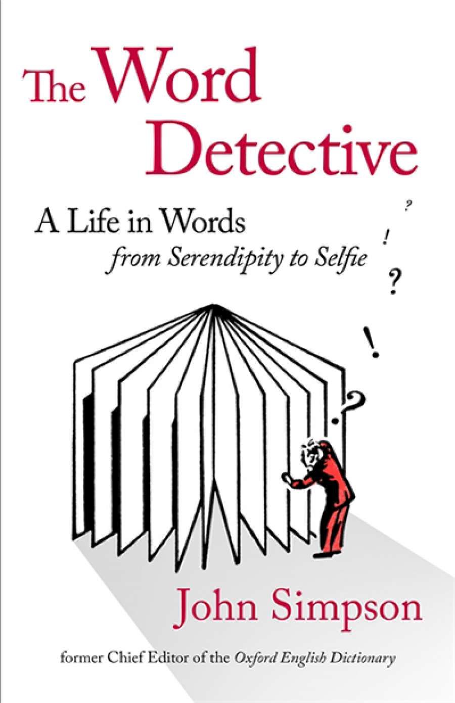 Bruce Moore reviews The Word Detective: A life in words, from Serendipity to Selfie by John Simpson