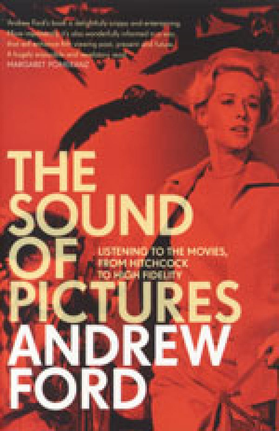 Robert Gibson reviews The Sound of Pictures: Listening to the Movies, From Hitchcock to High Fidelity by Andrew Ford