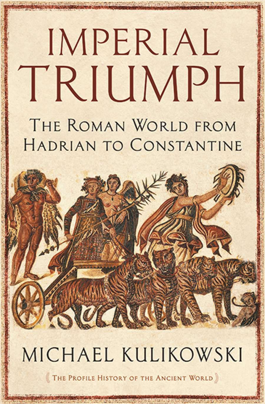 Christopher Allen reviews Imperial Triumph: The Roman world from Hadrian to Constantine by Michael Kulikowski