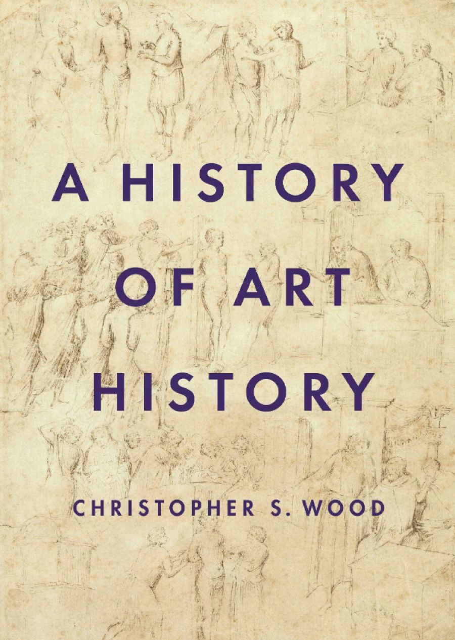 Christopher Allen reviews A History of Art History by Christopher S. Wood