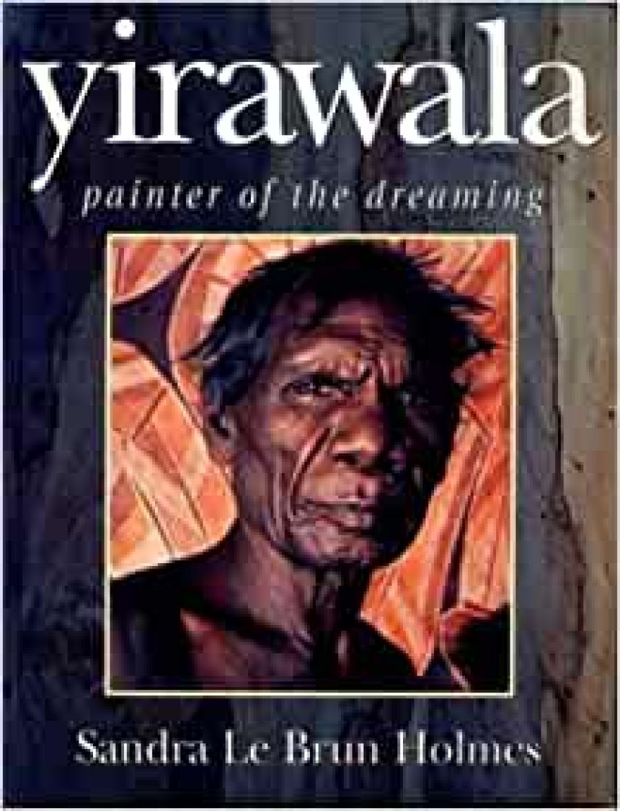 Judith Ryan reviews Yirawala: Painter of the dreaming by Sandra Le Brun Holmes