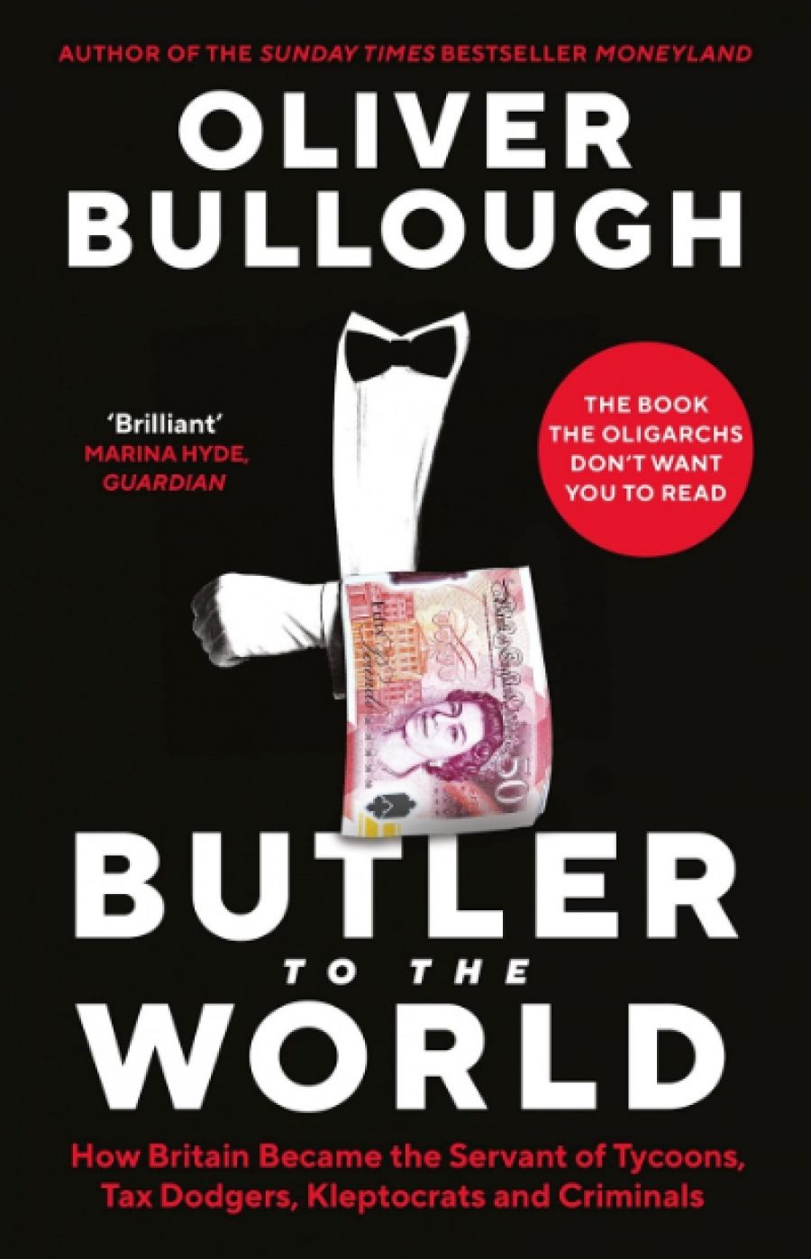Kieran Pender reviews Butler to the World: How Britain became the servant of tycoons, tax dodgers, kleptocrats and criminals by Oliver Bullough