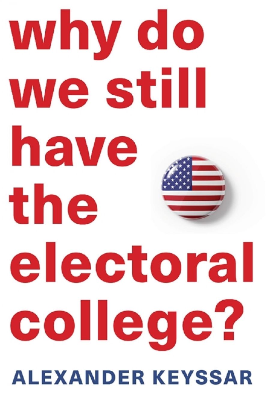 Varun Ghosh reviews Why Do We Still Have the Electoral College? by Alexander Keyssar