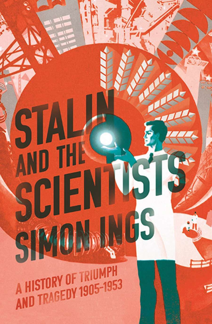Mark Edele reviews Stalin and the Scientists: A History of triumph and tragedy 1905–1953 by Simon Ings