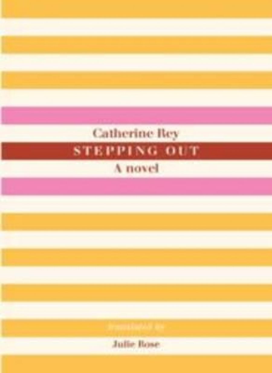 Denise O’Dea reviews Stepping Out: A novel by Catherine Ray, translated by Julie Rose
