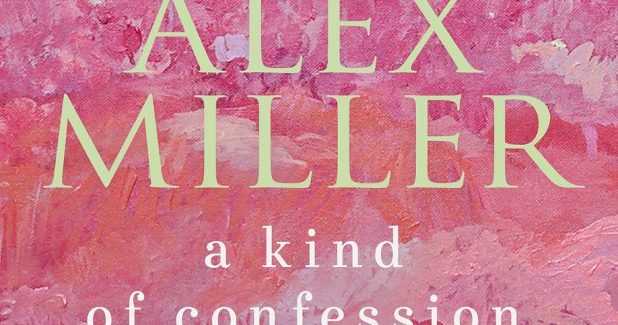 Brenda Walker reviews A Kind of Confession: The writer’s private world by Alex Miller