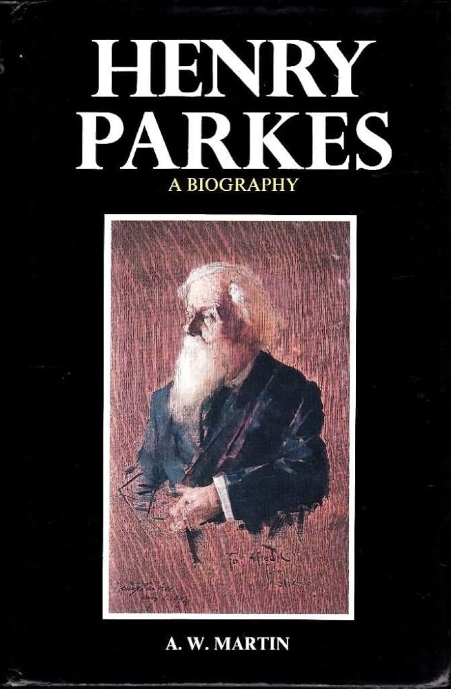 Warren Osmond reviews ‘Henry Parkes a Biography’ by A W Martin