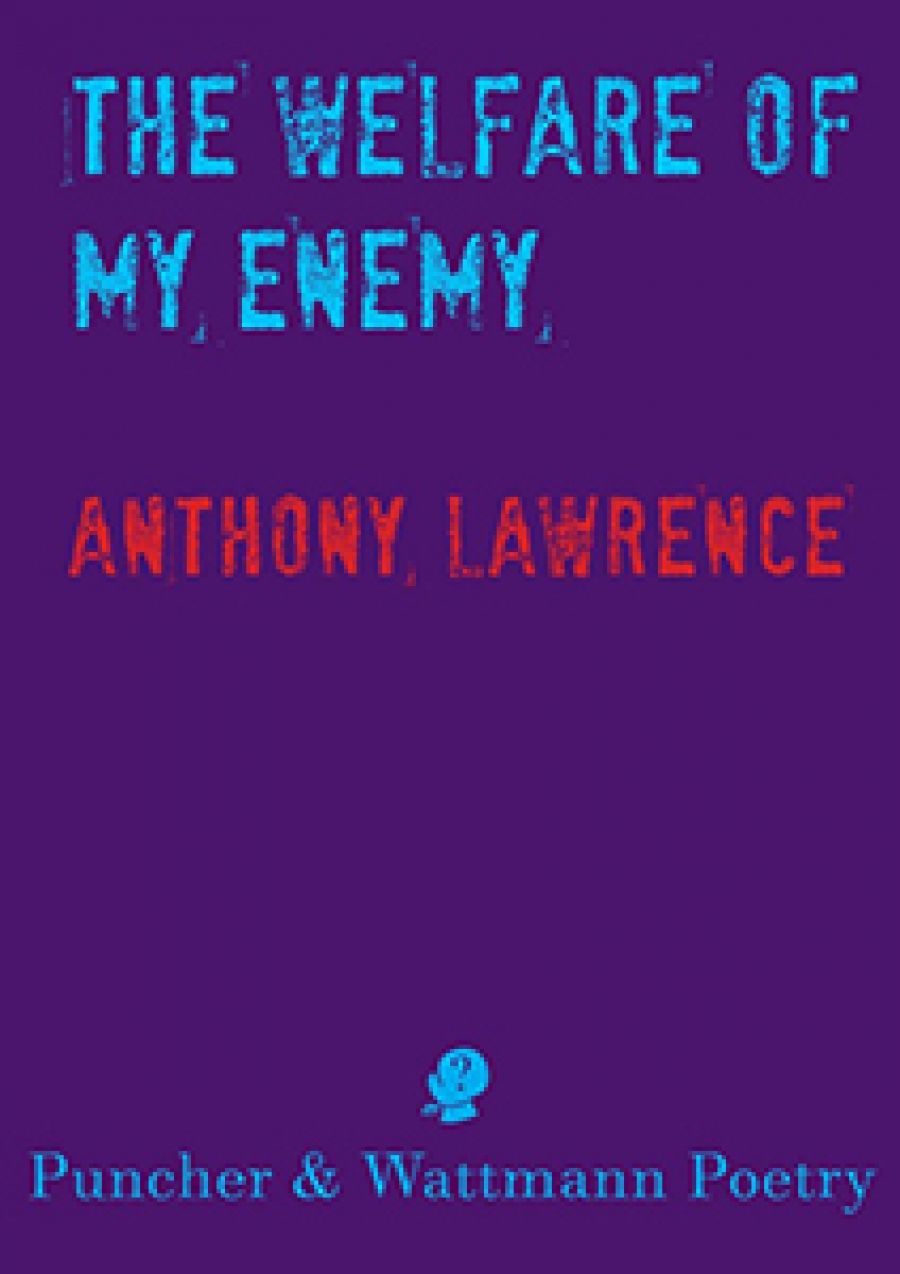 Martin Duwell reviews The Welfare of My Enemy by Anthony Lawrence