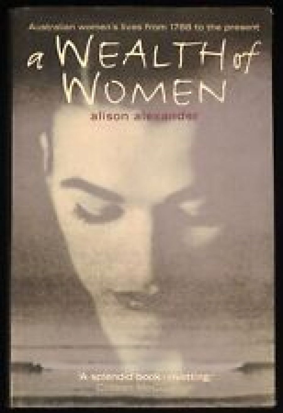 Joy Hooton reviews A Wealth of Women by Alison Alexander, Eating the Underworld by Doris Brett and Roundabout at Bangalow by Shirley Walker