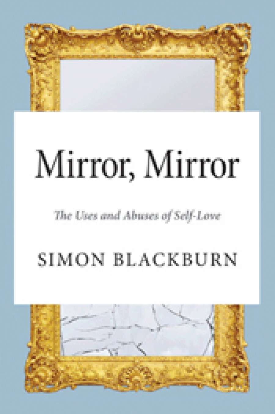 Tim Oakley reviews Mirror, Mirror: The uses and abuses of self-love by Simon Blackburn