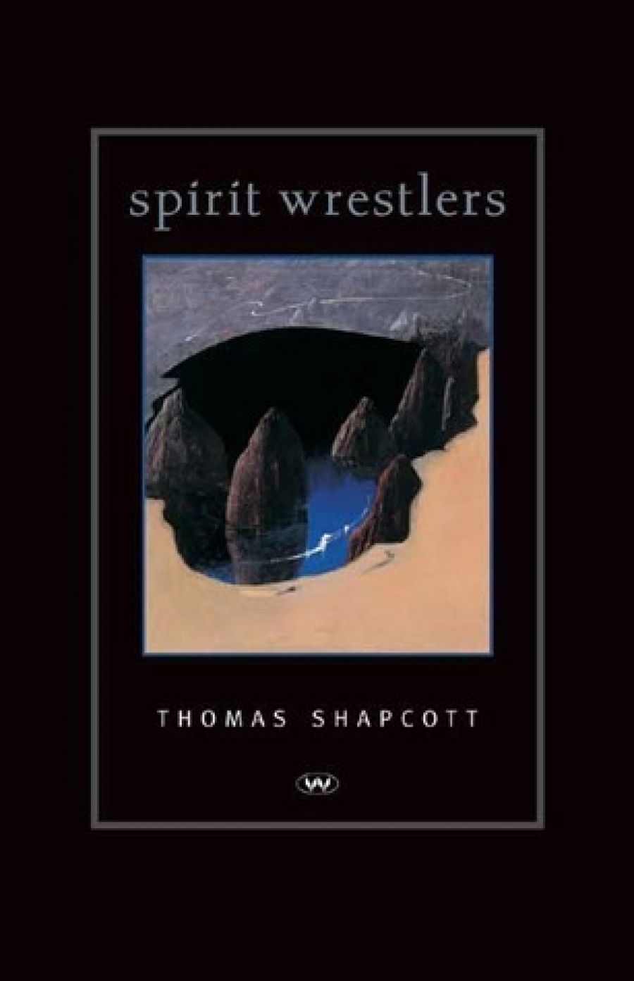 Joy Hooton reviews Spirit Wrestlers by Thomas Shapcott